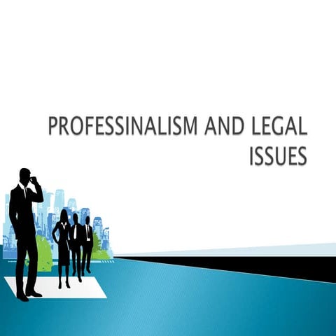 Professinalism and legal issues in Community Health Nursing