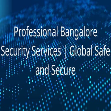 Professional Bangalore Security Services Global Safe and Secure.pptx