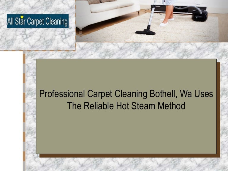 Professional Carpet Cleaning Bothell, Wa Uses The Reliable Hot Steam
