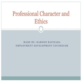 Professional character and ethical ...
