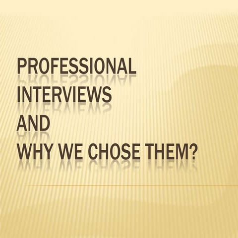 Professional interviews and why we chose them