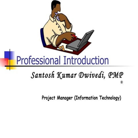 Professional Introduction - Santosh Dwivedi