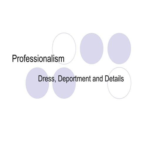 Professionalism   dress, dept & details
