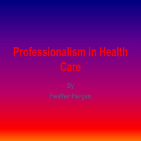 Professionalism in health care powerpoint