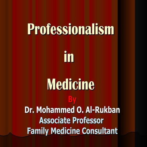 Professionalism in medicine (Dr. Mohamed Al-Rukban)