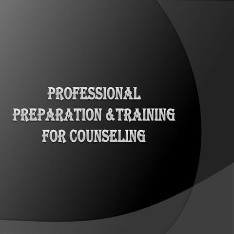 Professional preparation &training for counselling