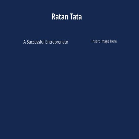 Ratan Tata: Journey of a Visionary Entrepreneur and Philanthropist | PPTX