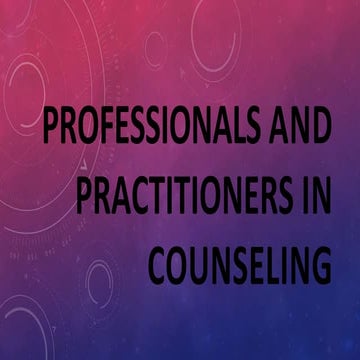 PROFESSIONALS AND PRACTITIONERS IN COUNSELING.pptx