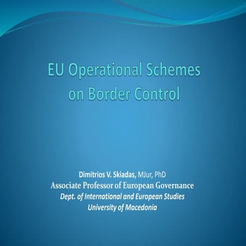 Professor skiadas eu operational  schemes on border control