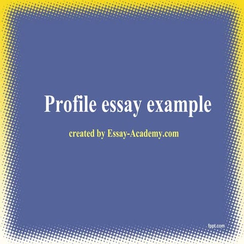 Profile Essay Example | PPT