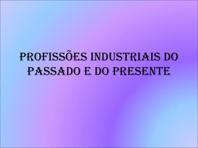 Profissões industriais do passado e...