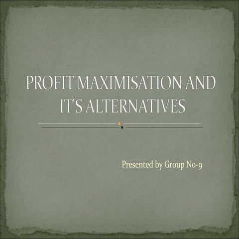 Profit maximisation & its alternatives