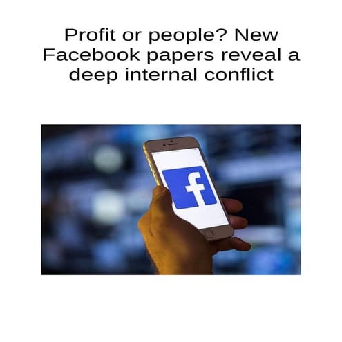 Profit or people! new facebook papers reveal a deep internal conflict