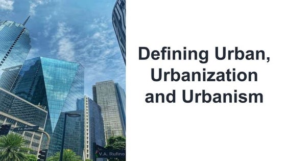Urbanization and Urbanism | PPTX | Developmental Sites | Real Estate