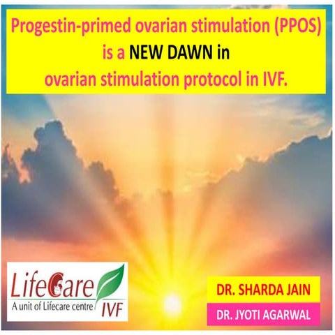 Progestin-primed ovarian stimulation (PPOS)                      is a NEW DAW...