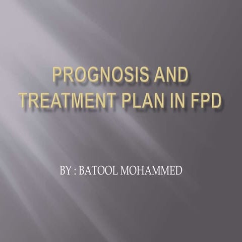 Prognosis and treatment plane in fpd