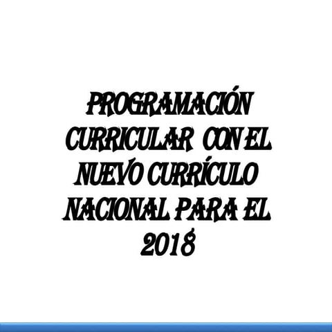 programacinanualyunidadconelnuevocurriculonacional2018-converted.pptx