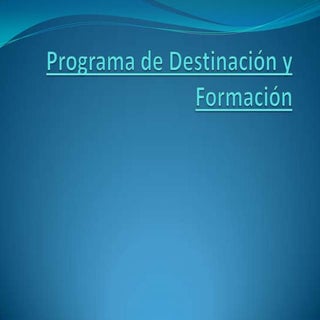 Programa de destinación y formación