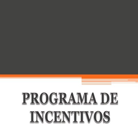 UNIDAD 6: PROGRAMAS DE INCENTIVOS