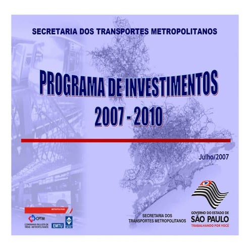 Programa investimento 2007-2010 do METRO e CPTM em São Paulo