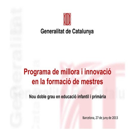Programa millora i innovació formació mestres. Nou doble grau en educació pri...