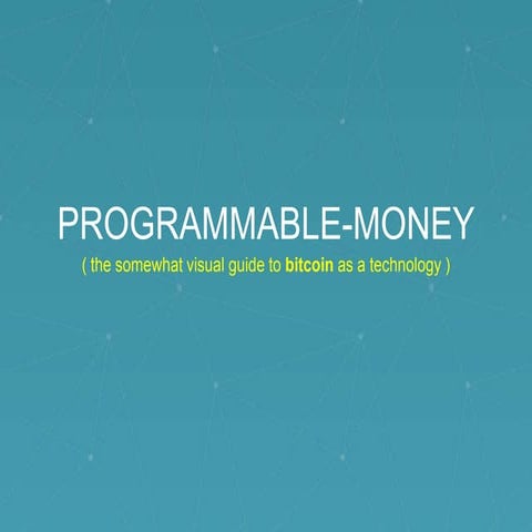 Programmable Money - Visual Guide to Bitcoin as a Technology