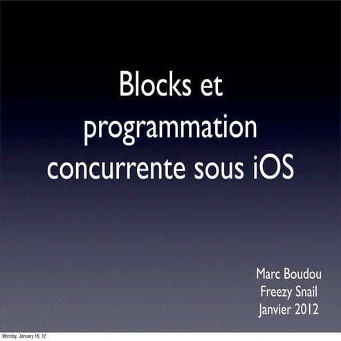 CocoaHeads Toulouse - Marc Boudou / FreezySnail - Programmation concurrente