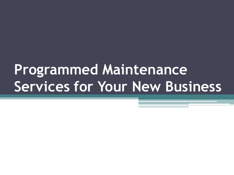 Programmed Maintenance Services for Your New Business