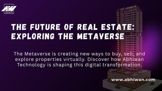 THE FUTURE OF REAL ESTATE: EXPLORING THE METAVERSE