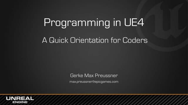 East Coast DevCon 2014: Programming in UE4 - A Quick Orientation for Coders
