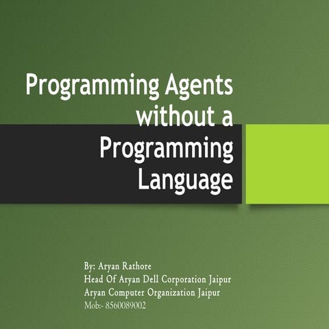 Programming agents without a programming language