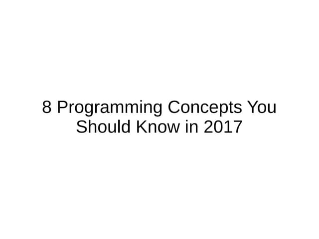 8 Programming Concepts You Should Know | PPT