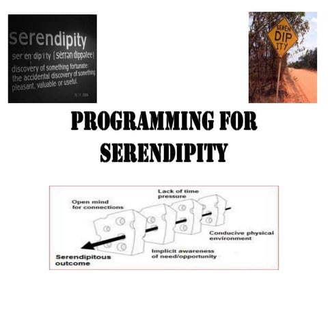 Programming for serendipity