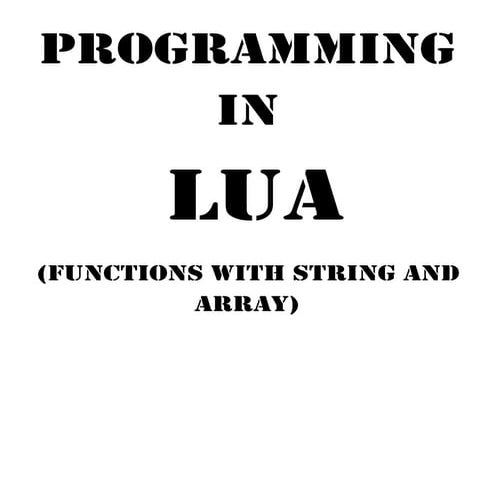 Programming in lua STRING AND ARRAY | PDF
