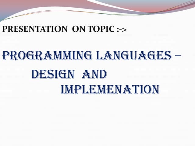 Programming language design and implemenation