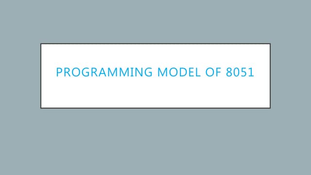 Programming Model of 8051 sybcs lec 06
