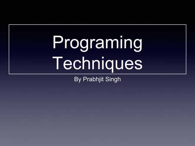 Programing techniques | PPTX | Programming Languages | Computing