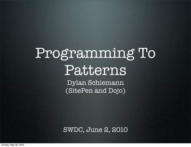 SWDC 2010: Programming to Patterns