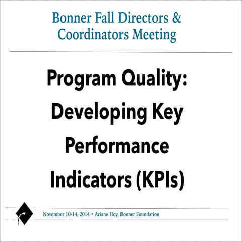 Fall Directors Meeting 2014: Program Quality - Developing Key Performance Ind...