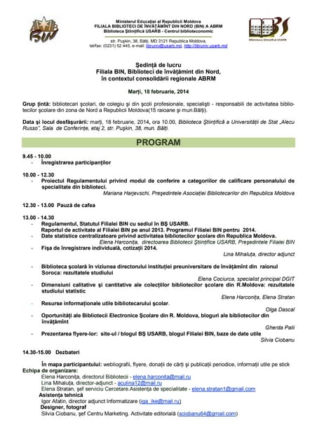 Program:  Şedinţă de lucru  Filiala BIN, Biblioteci de învăţămint din Nord, în contextul consolidării regionale ABRM  Marţi, 18 februarie, 2014