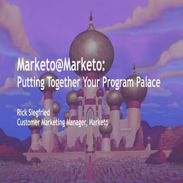 Marketo@Marketo: Putting Together Your Program Palace