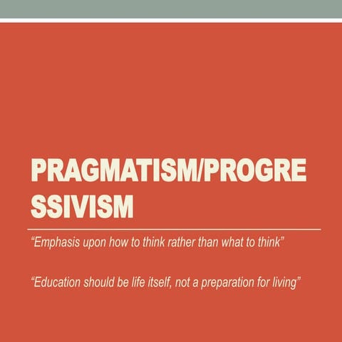 Pragmatism/Progressivism EDFD201