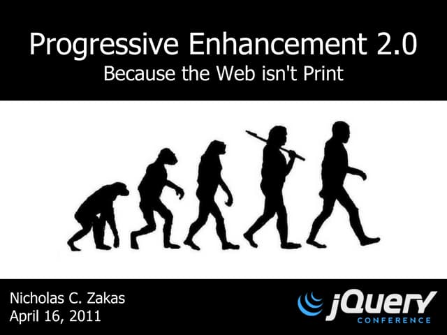 Progressive Enhancement 2.0 (jQuery Conference SF Bay Area 2011)