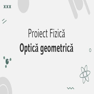 Proiect Fizică - Optică geometrică ( clasa a IX-a ).pptx