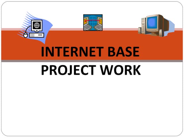 INTERNET BASED PROJECT WORK