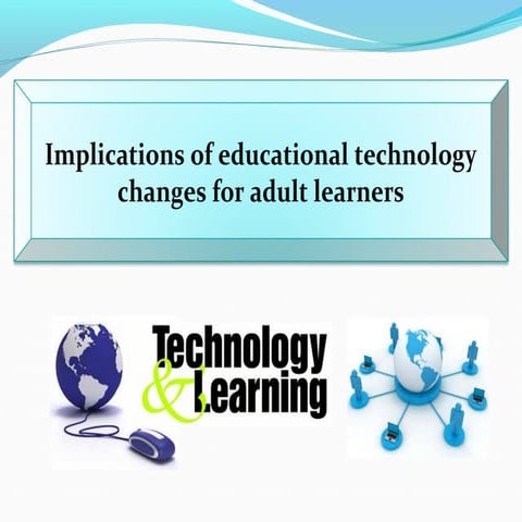 Implications of educational technology changes for adult learners