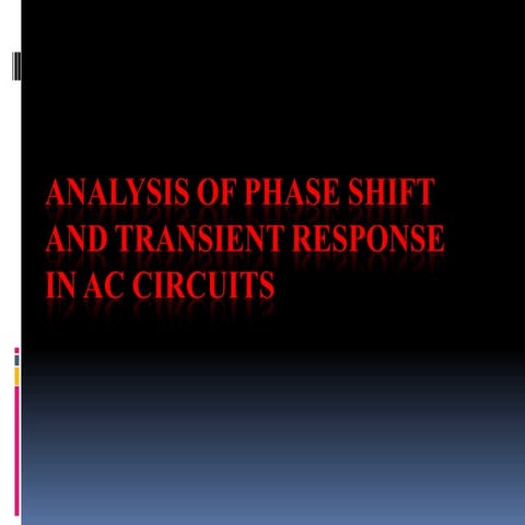 ANALYSIS OF PHASE SHIFT AND TRANSIENT RESPONSE IN AC CIRCUITS