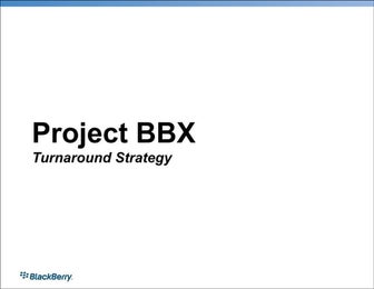 Project BBX - Turnaround Plan for Blackberry (Summer 2012)