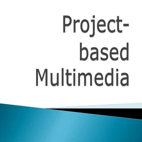 Project based multimedia