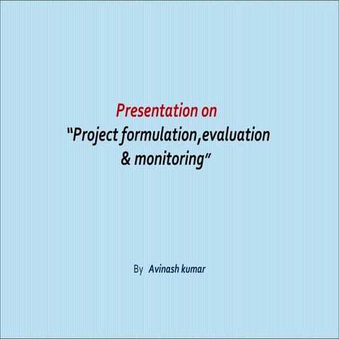 Project : formulation,evaluation and monitoring